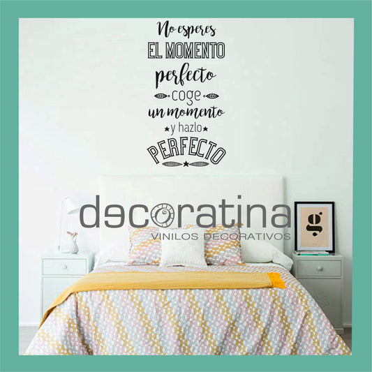 Vinilo Decorativo Frase " No esperes el momento perfecto"